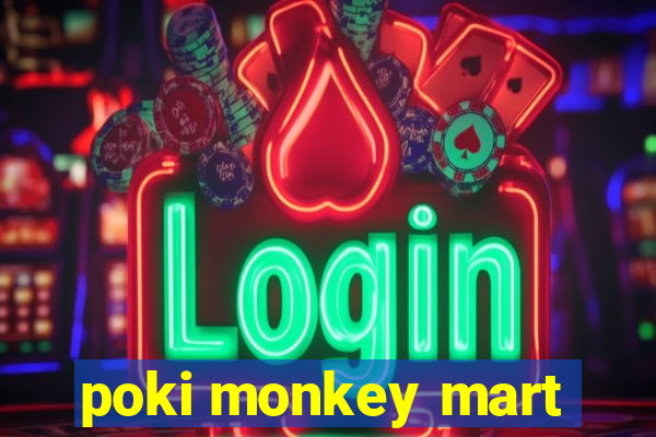 poki monkey mart